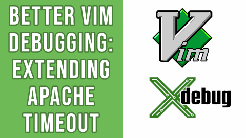 Tweaking vim debug: Extending apache timeout, clearing Drupal cache from vim